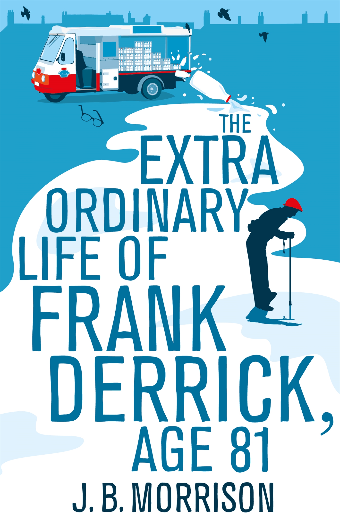 The Extra Ordinary Life of Frank Derrick, Age 81 1 The Extra Ordinary Life of Frank Derrick, Age 81