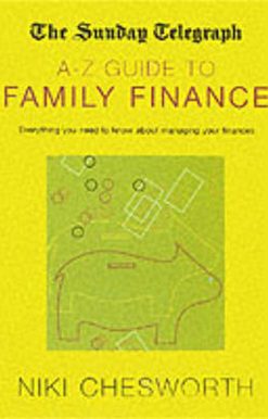 The Sunday Telegraph A-Z Guide to Family Finance