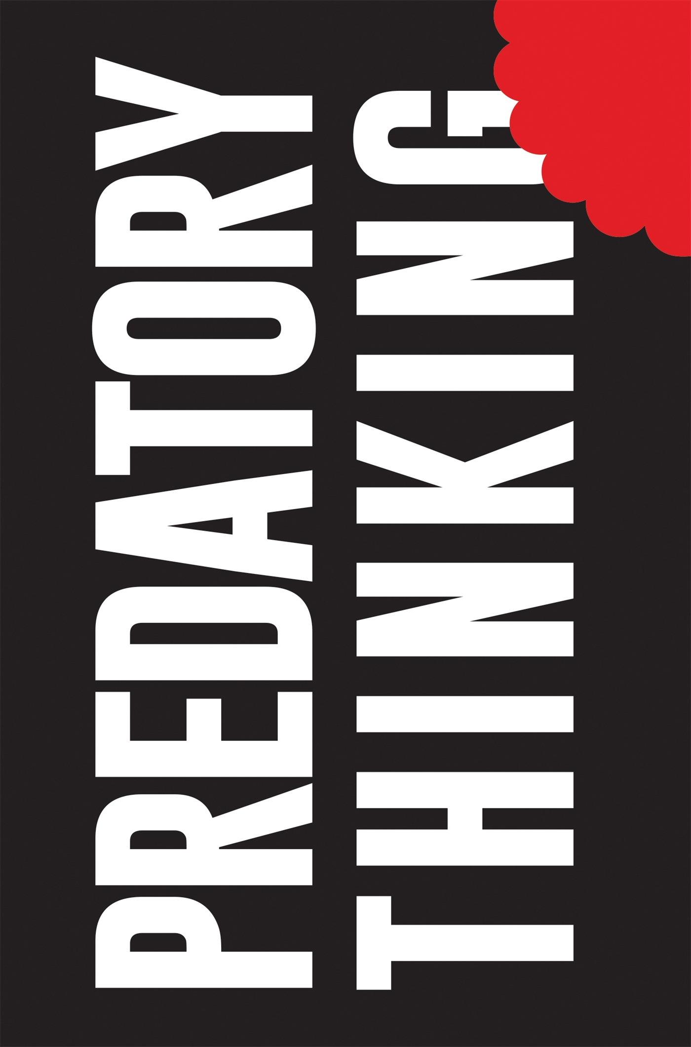 Predatory Thinking 1 Predatory Thinking