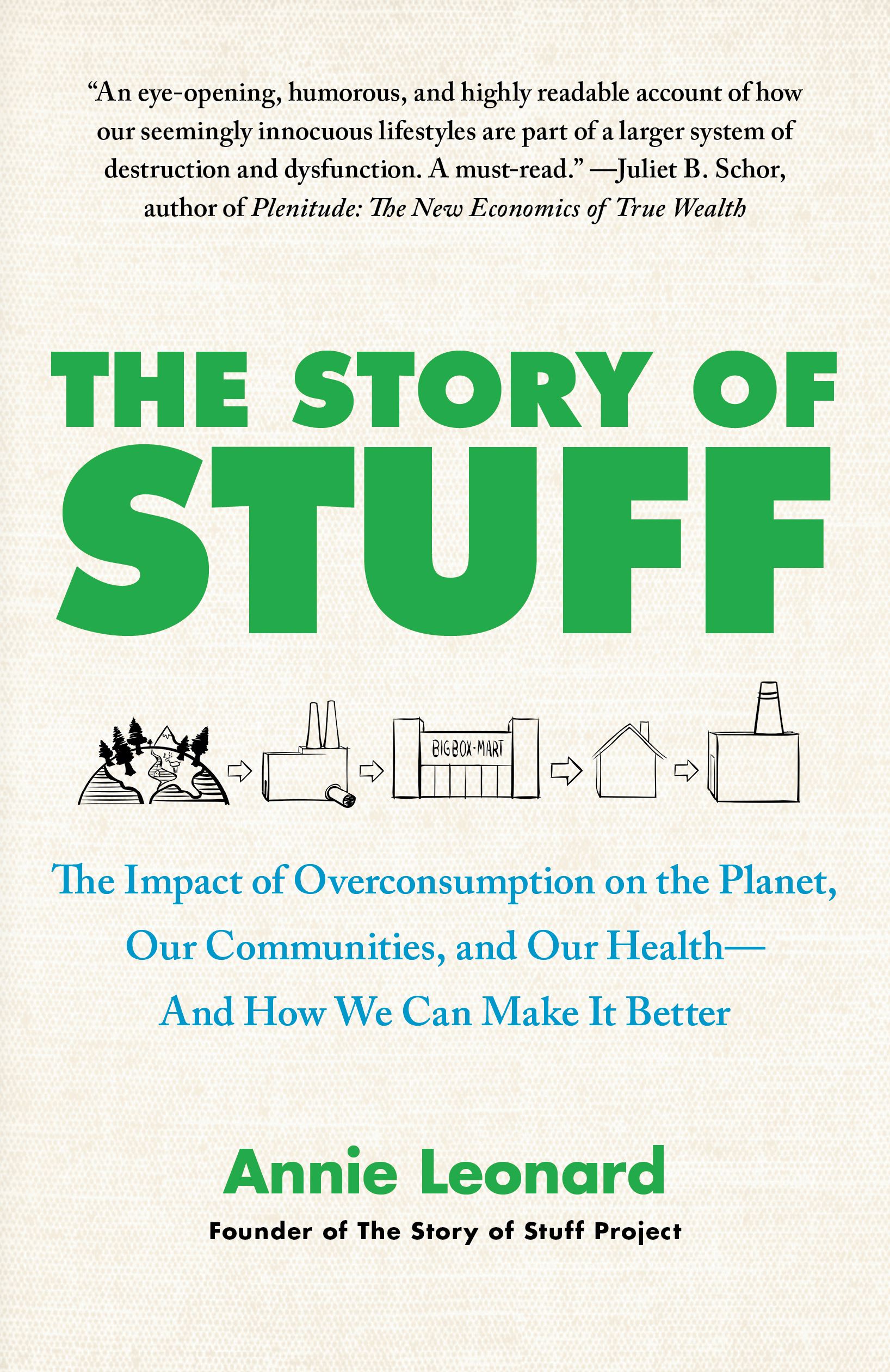 The Story of Stuff: The Impact of Overconsumption on the Planet, Our Communities, and Our Health-And How We Can Make It Better