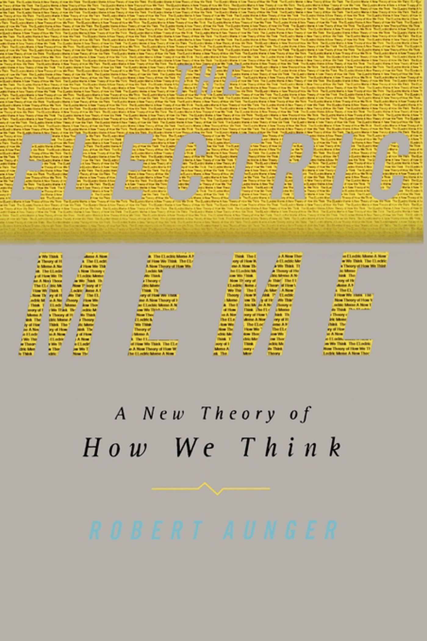 The Electric Meme: A New Theory of How We Think