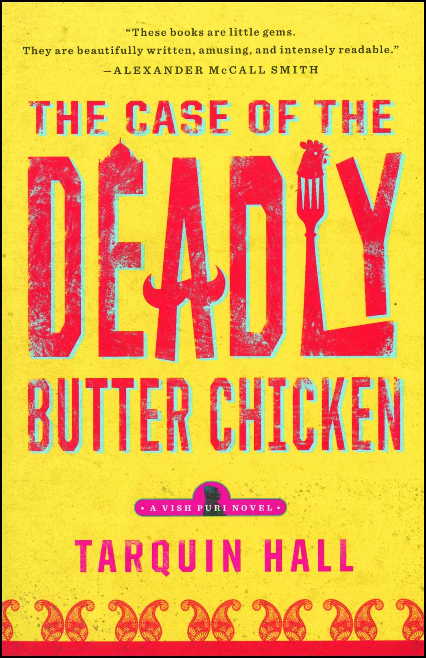The Case of the Deadly Butter Chicken: A Vish Puri Mystery