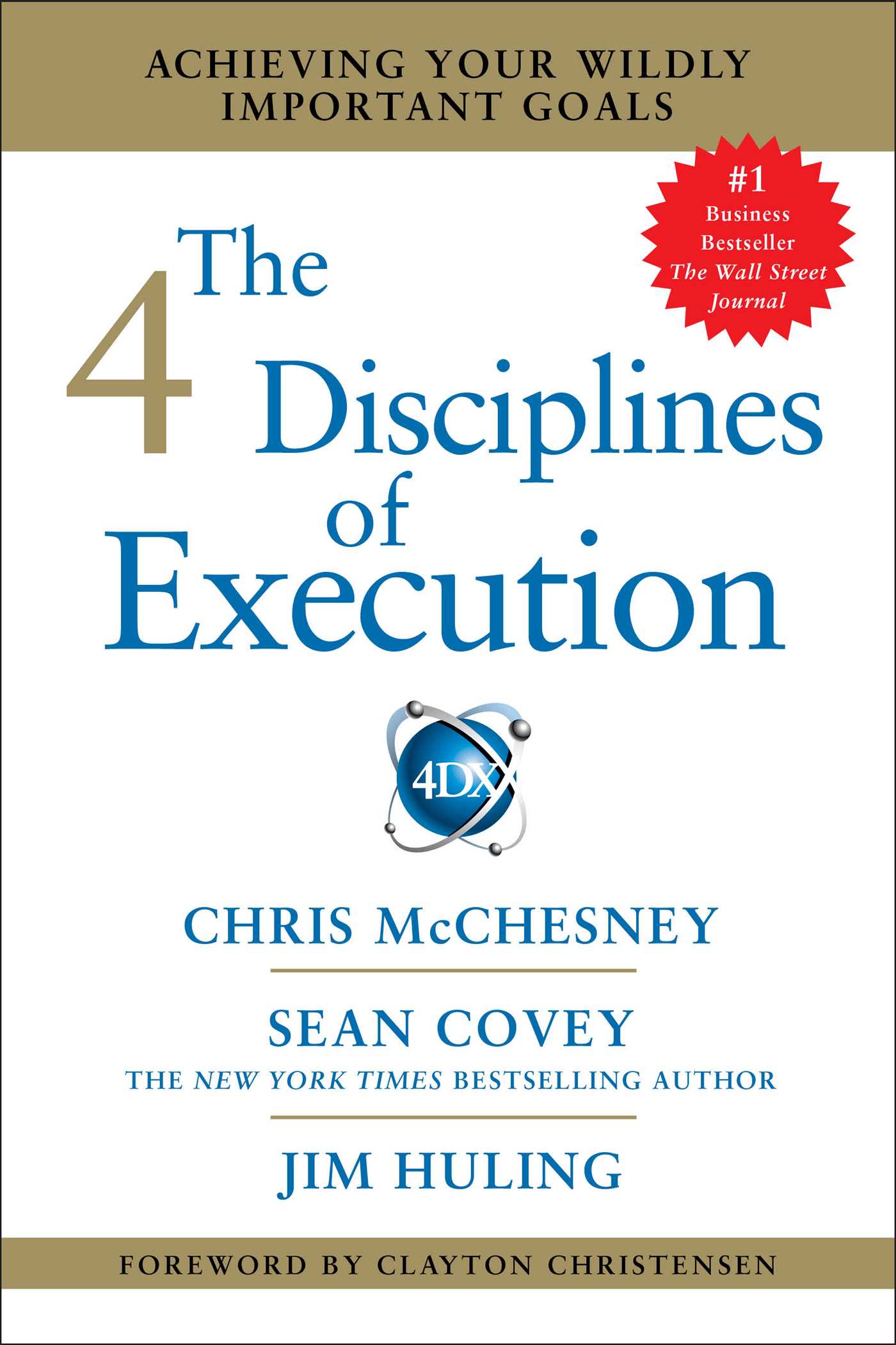The 4 Disciplines of Execution: Achieving Your Wildly Important Goals