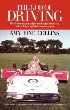 The God of Driving: How I Overcame Fear and Put Myself in the Driver's