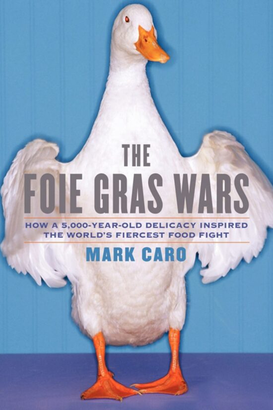 The Foie Gras Wars: How a 5,000-Year-Old Delicacy Inspired the World's