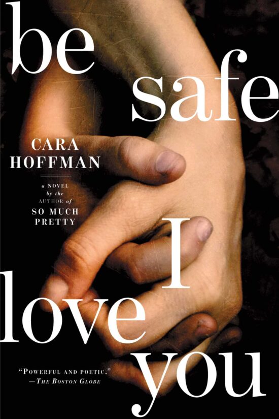 Be Safe I Love You: A Novel
