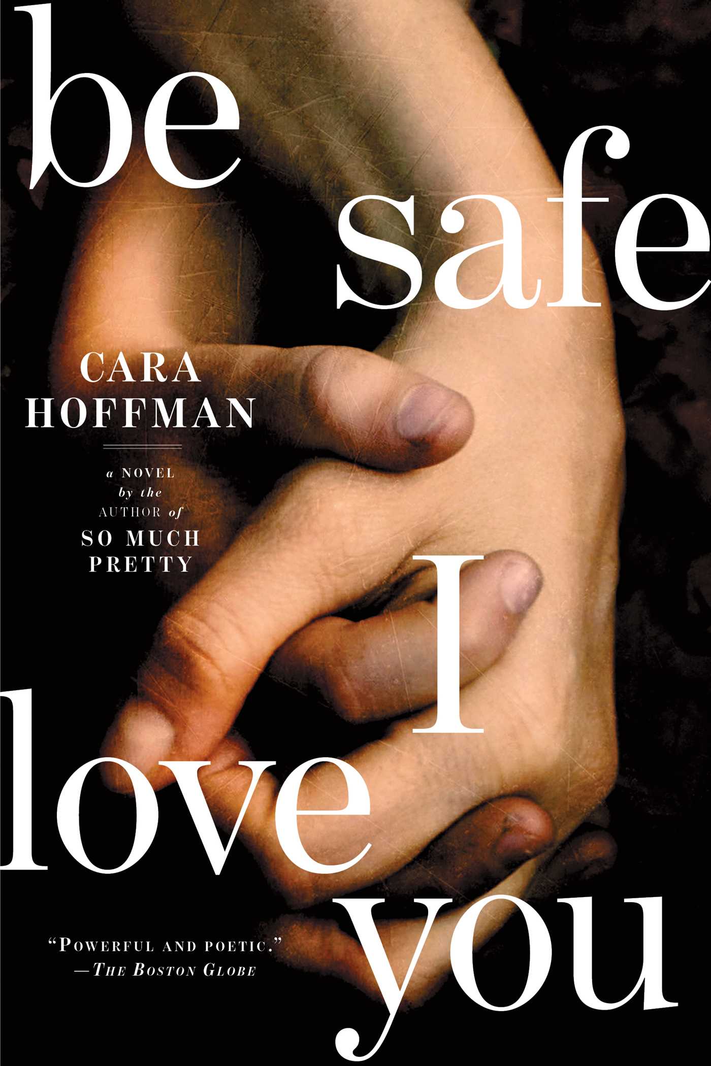 Be Safe I Love You: A Novel