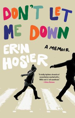 Don't Let Me Down: A Memoir