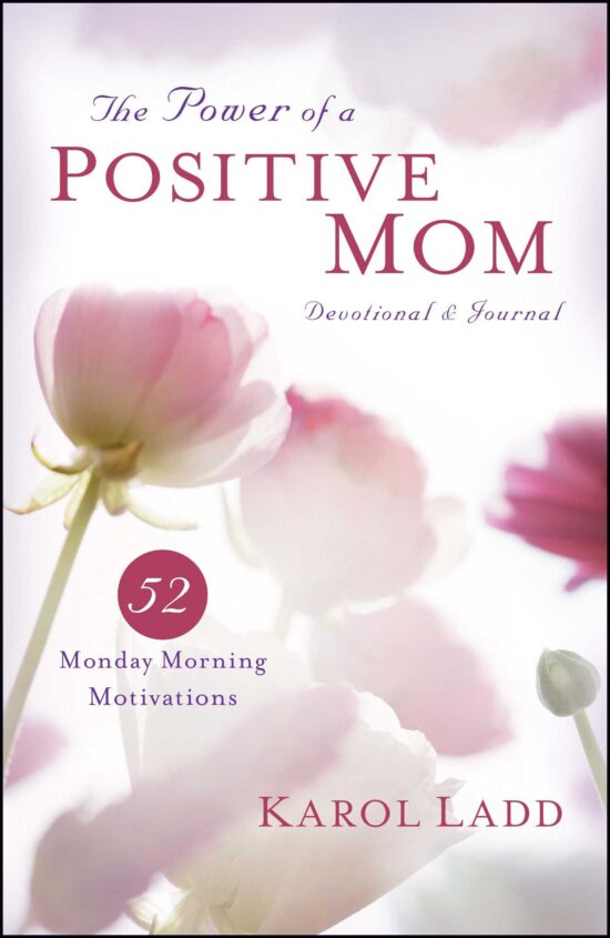 The Power of a Positive Mom Devotional & Journal: 52 Monday Morning Motivations