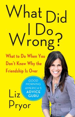 What Did I Do Wrong?: What to Do When You Don't Know Why the Friendship Is Over