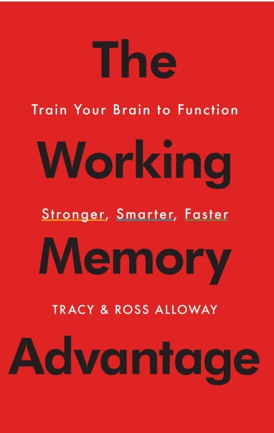 The Working Memory Advantage: Train Your Brain to Function Stronger, Smarter, Faster
