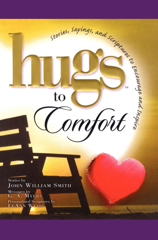 Hugs to Comfort: Stories, Sayings and Scriptures to Encourage and I