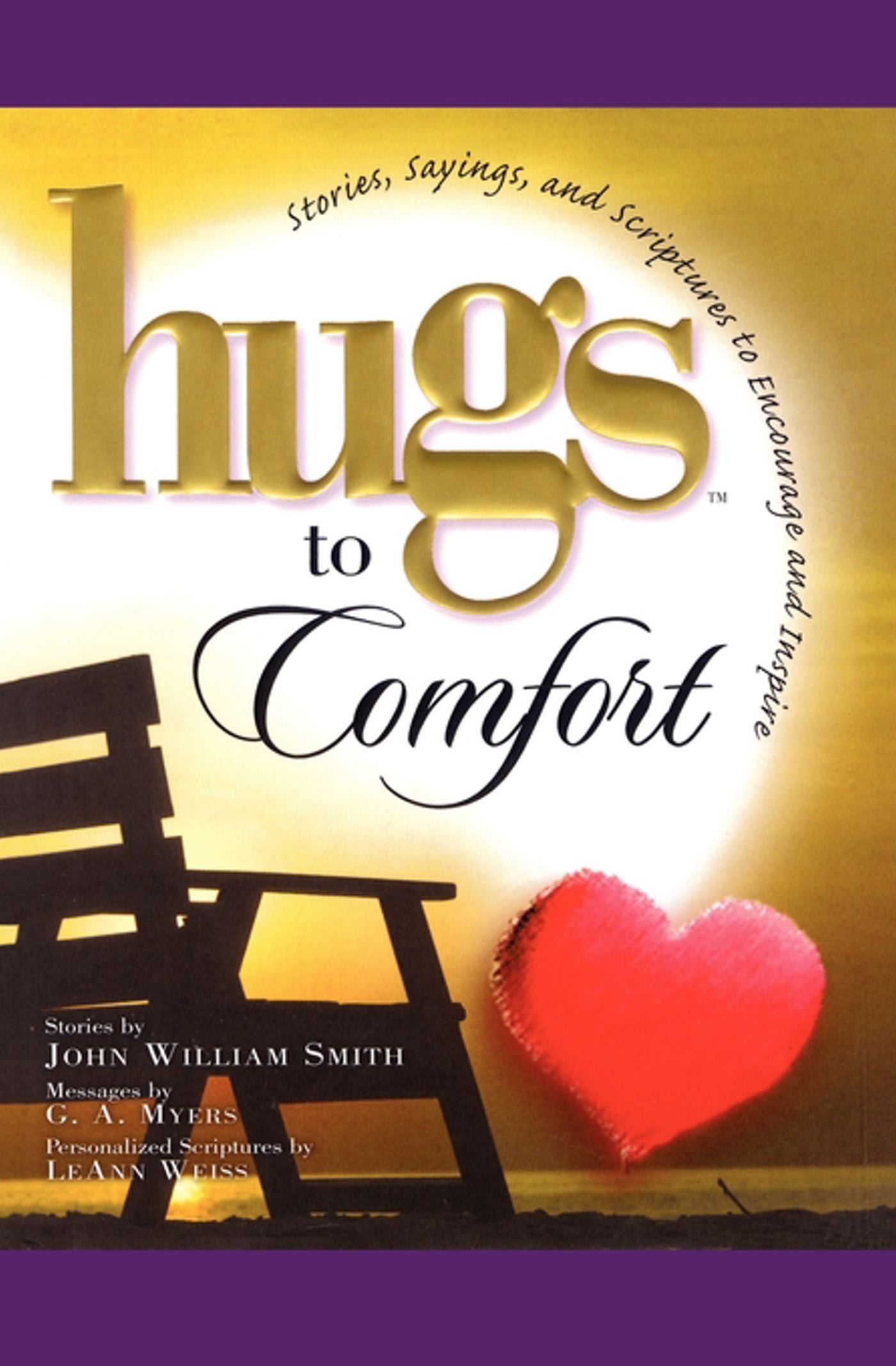 Hugs to Comfort: Stories, Sayings and Scriptures to Encourage and I