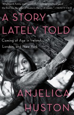 A Story Lately Told: Coming of Age in Ireland, London, and New York