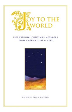 Joy to the World: Inspirational Christmas Messages from America's Pr