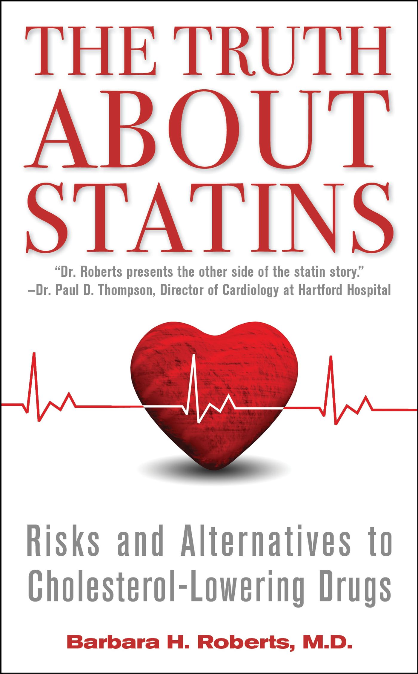The Truth About Statins: Risks and Alternatives to Cholesterol-Lowering Drugs 1 The Truth About Statins: Risks and Alternatives to Cholesterol-Lowering Drugs