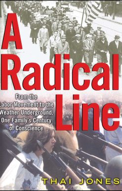 A Radical Line: From the Labor Movement to the Weather Underground