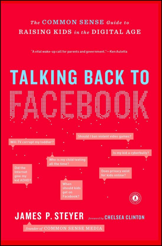 Talking Back to Facebook: The Common Sense Guide to Raising Kids in the Digital Age