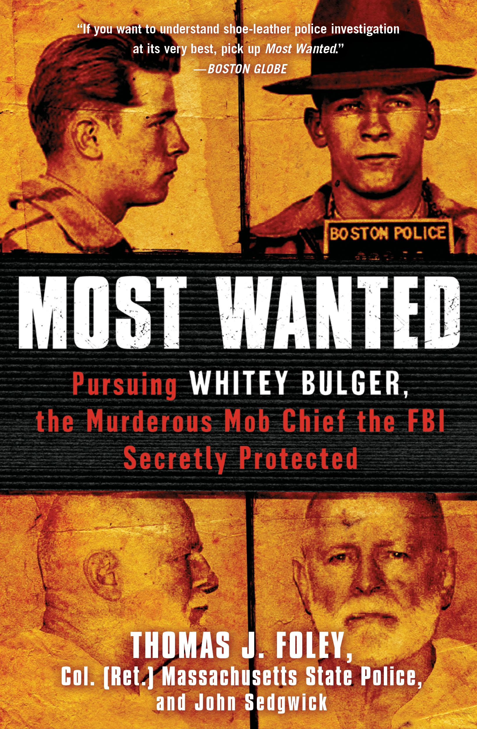 Most Wanted: Pursuing Whitey Bulger, the Murderous Mob Chief the FBI Secretly Protected