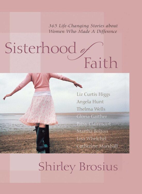 Sisterhood of Faith: 365 Life-Changing Stories about Women Who Made a D