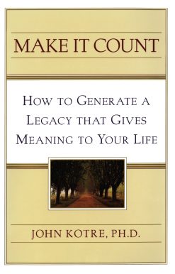 Make It Count: How to Generate a Legacy That Gives Meaning to You