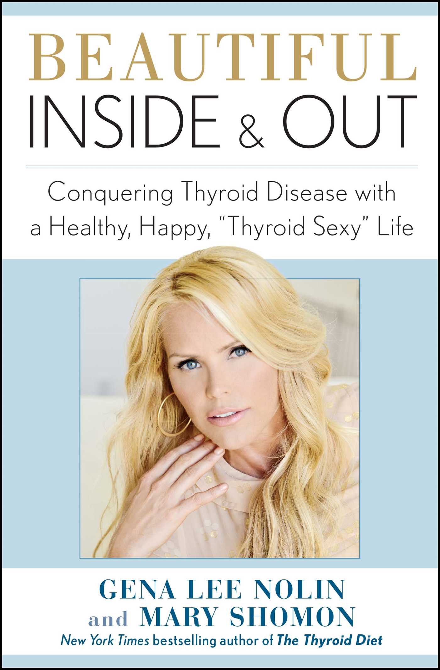 Beautiful Inside and Out: Conquering Thyroid Disease with a Healthy, Happy, "Thyroid Sexy" Life