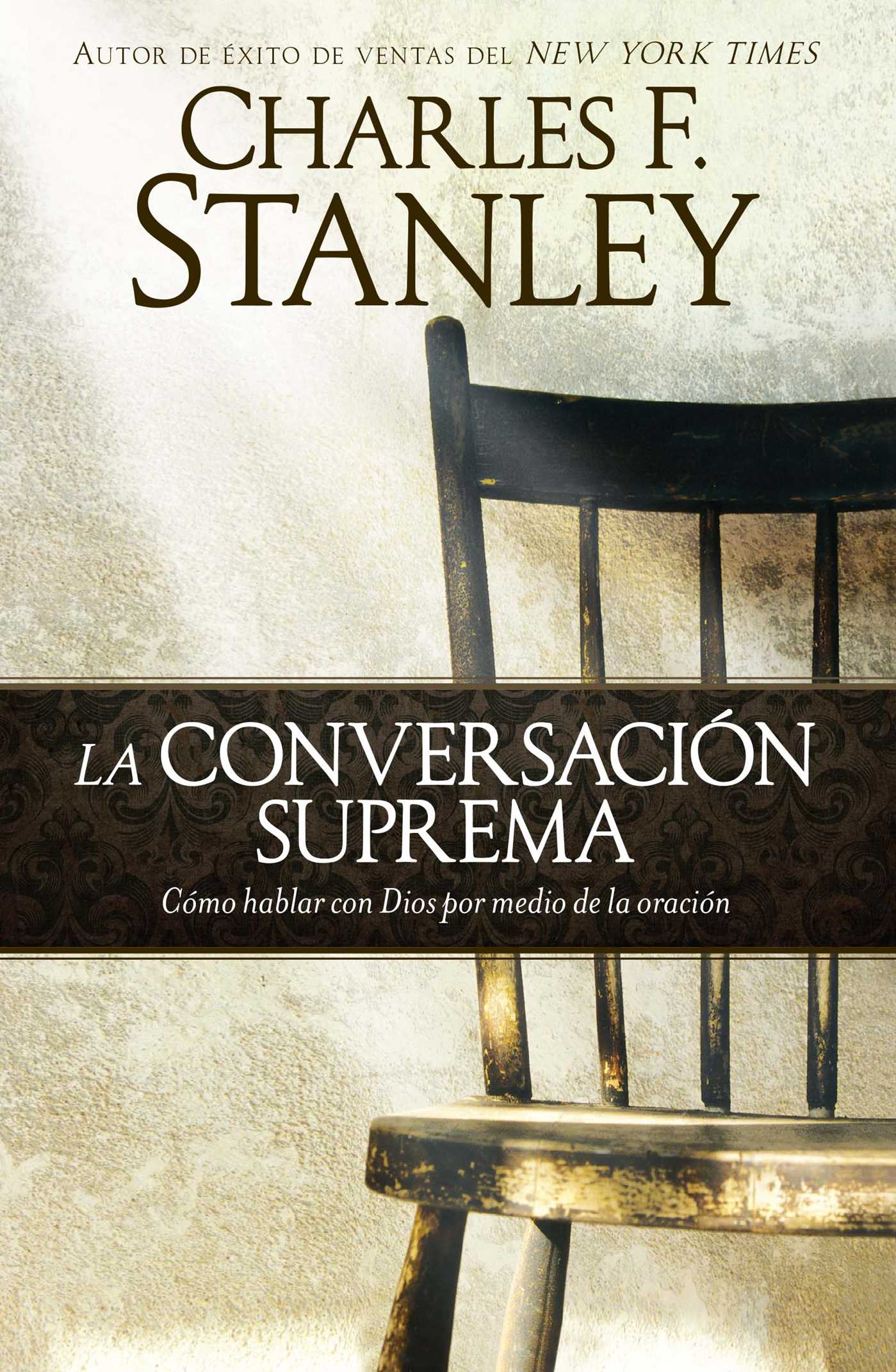La conversaciÃ³n suprema: CÃ³mo hablar con Dios por medio de la oraciÃ³n