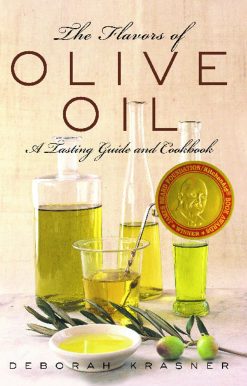 The Flavors of Olive Oil: A Tasting Guide and Cookbook