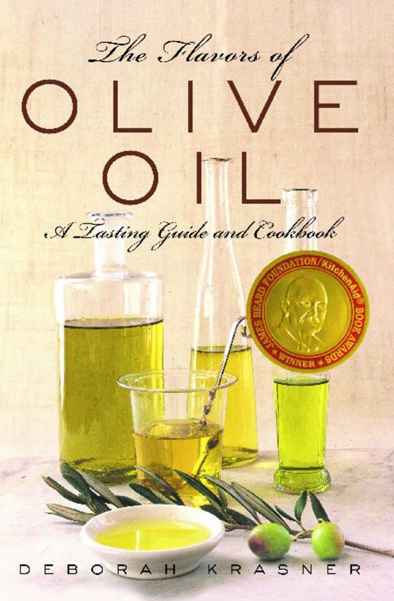 The Flavors of Olive Oil: A Tasting Guide and Cookbook