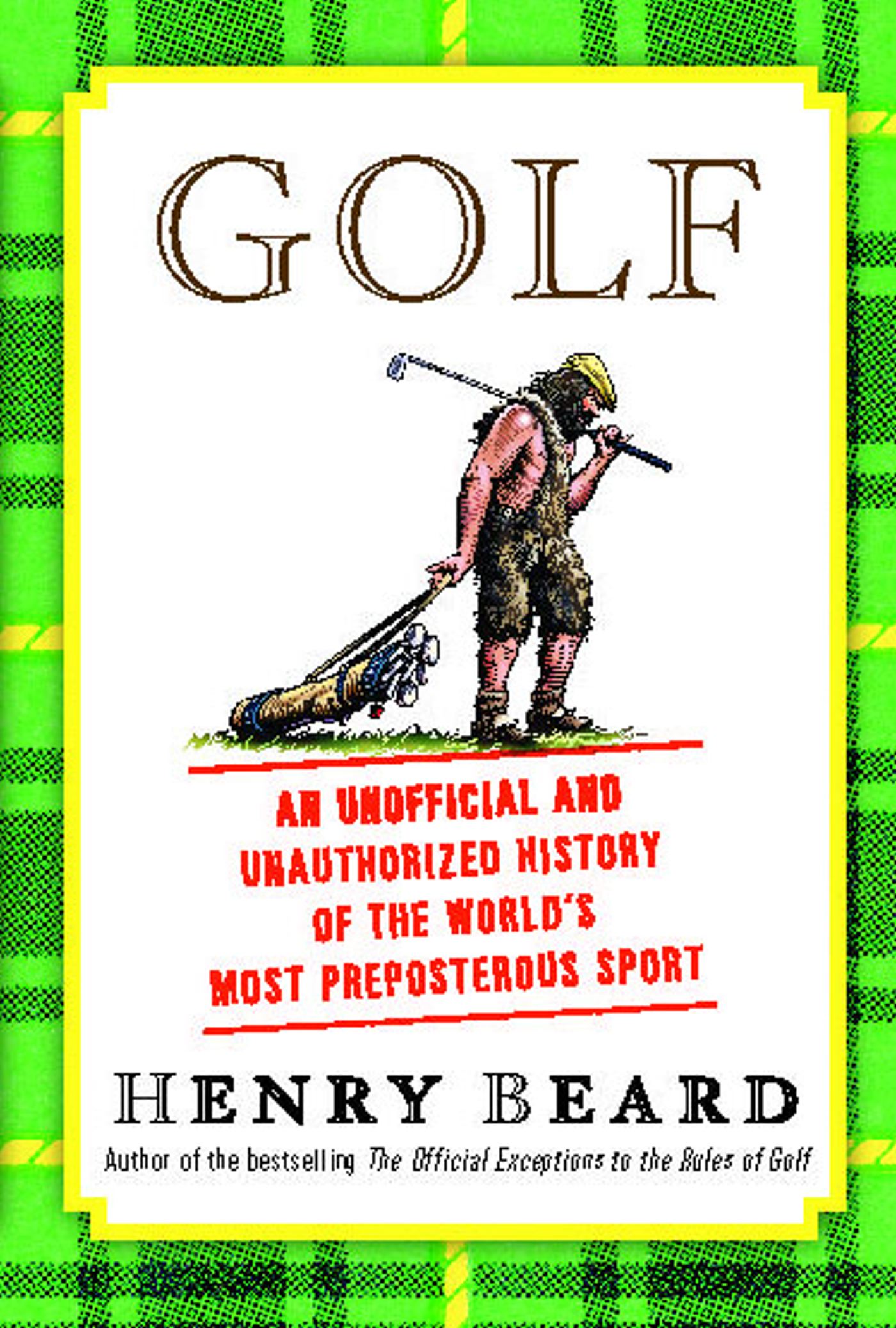Golf: An Unofficial and Unauthorized History of the Worl