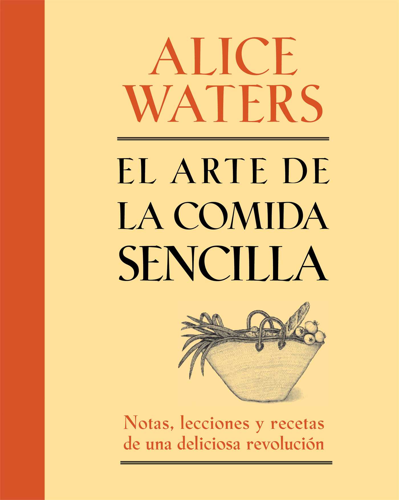 El arte de la comida sencilla: Notas, lecciones y recetas de una deliciosa revoluciÃ³n