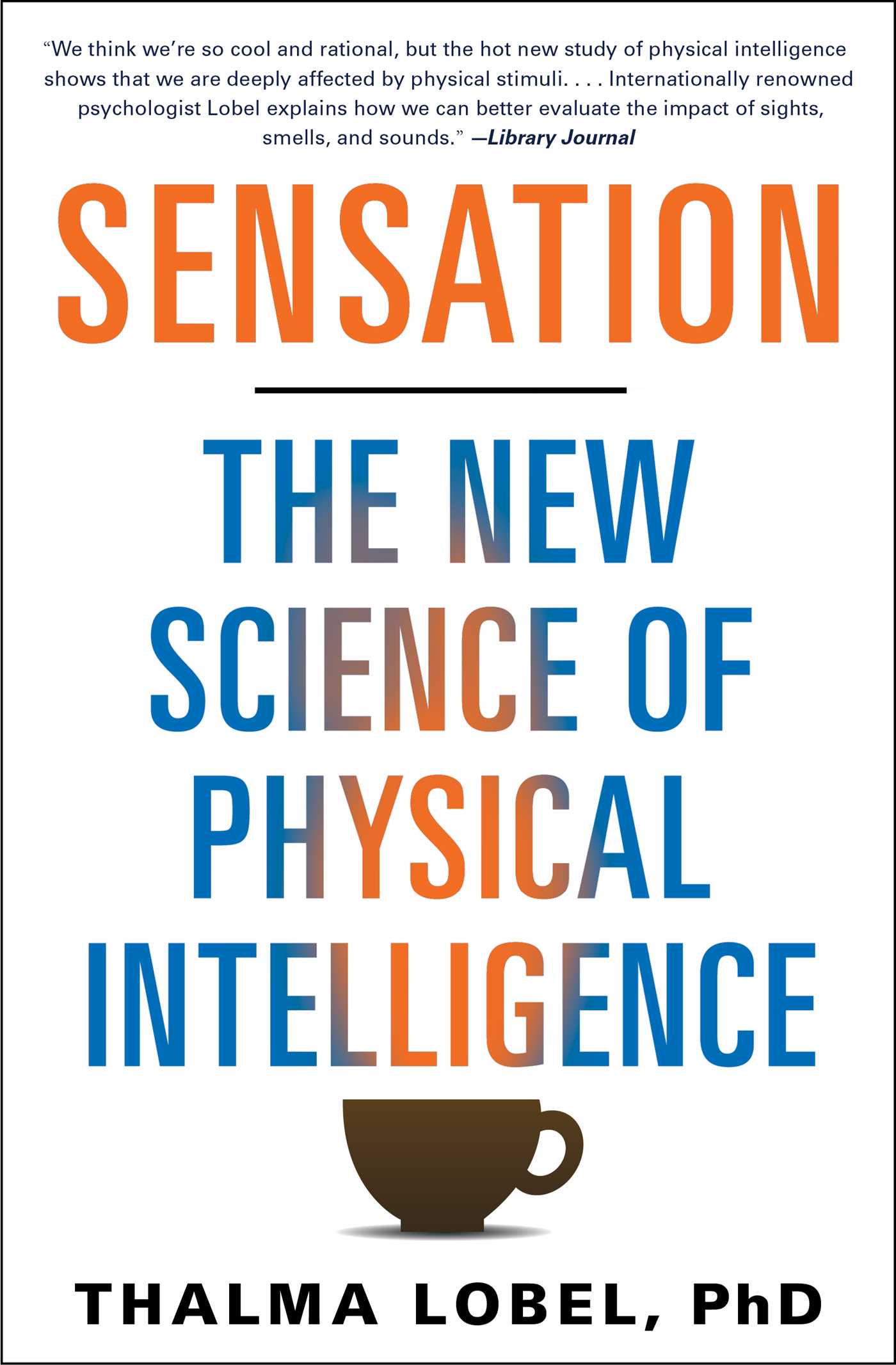 Sensation: The New Science of Physical Intelligence 1 Sensation: The New Science of Physical Intelligence