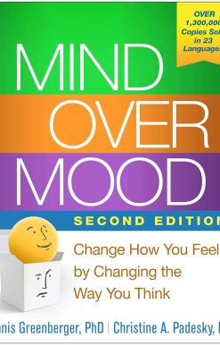 Mind Over Mood, Second Edition: Change How You Feel by Changing the Way You Think