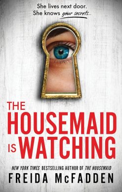The Housemaid Is Watching: From the Sunday Times Bestselling Author of The Housemaid