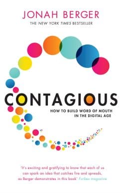 Contagious: How to Build Word of Mouth in the Digital Age