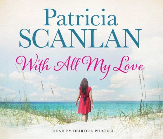 With All My Love: Warmth, wisdom and love on every page - if you treasured Maeve Binchy, read Patricia Scanlan