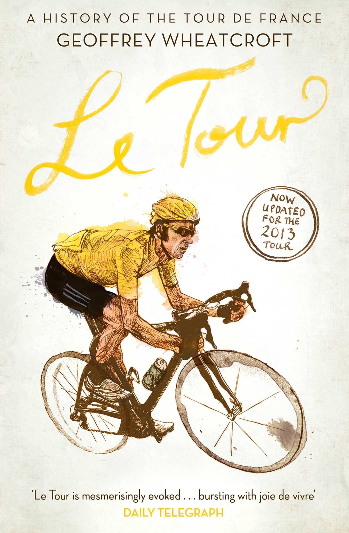 Le Tour: A History of the Tour de France 1 Le Tour: A History of the Tour de France