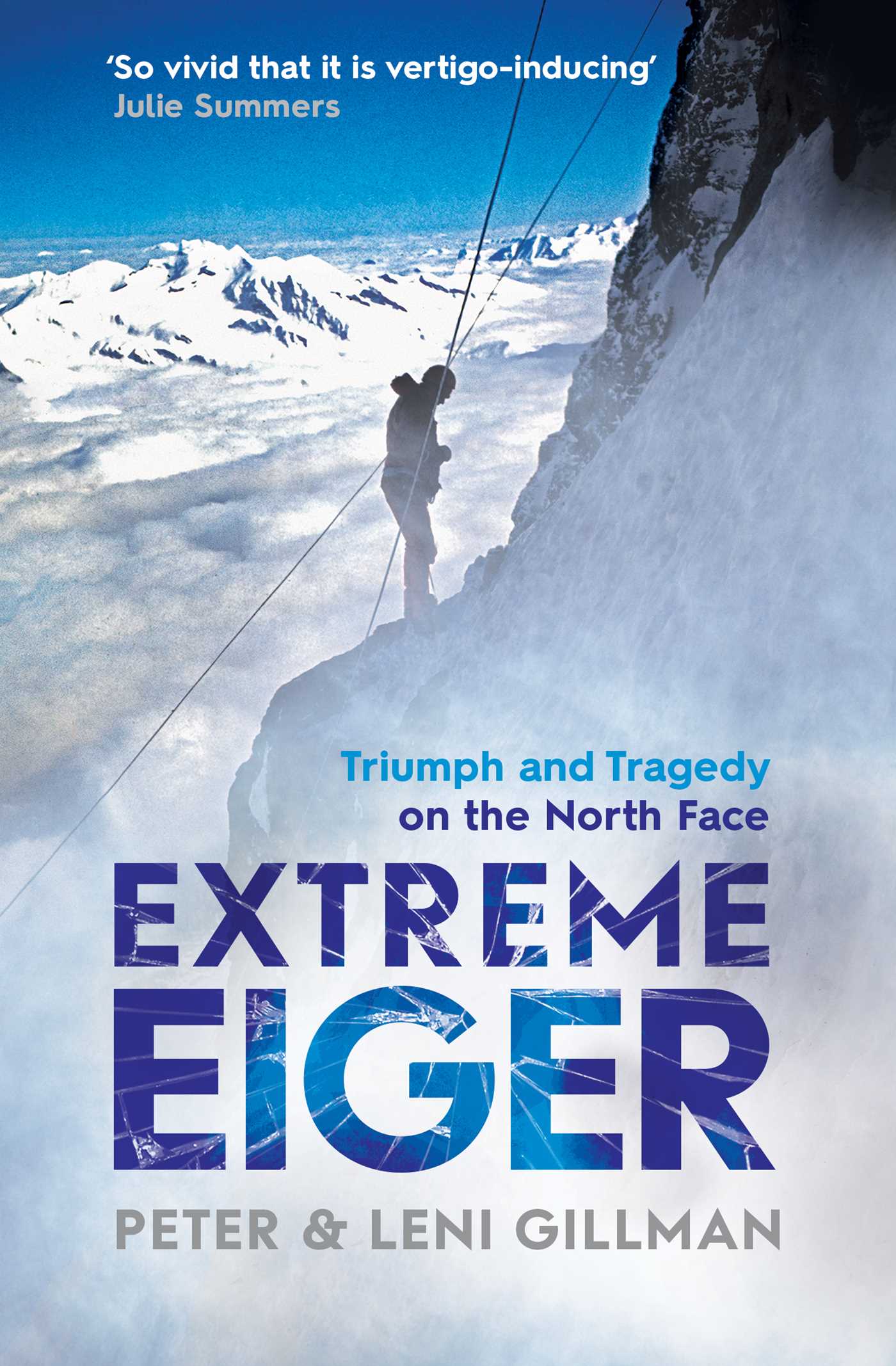 Extreme Eiger: Triumph and Tragedy on the North Face 1 Extreme Eiger: Triumph and Tragedy on the North Face
