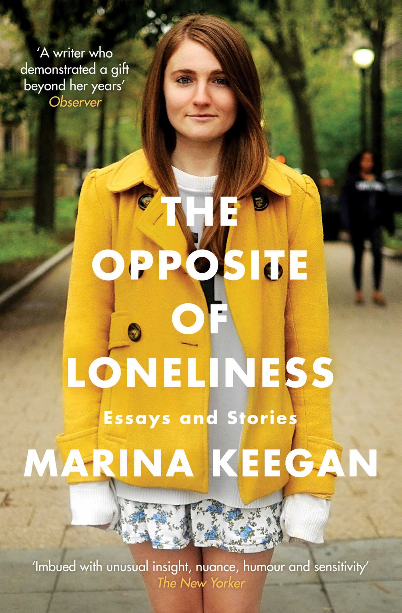The Opposite of Loneliness: Essays and Stories 1 The Opposite of Loneliness: Essays and Stories