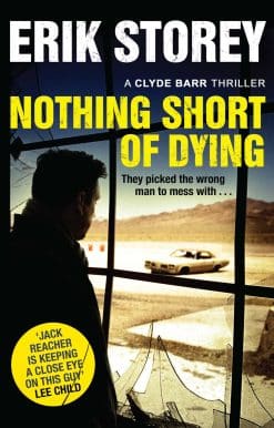 Nothing Short of Dying: A Clyde Barr Thriller