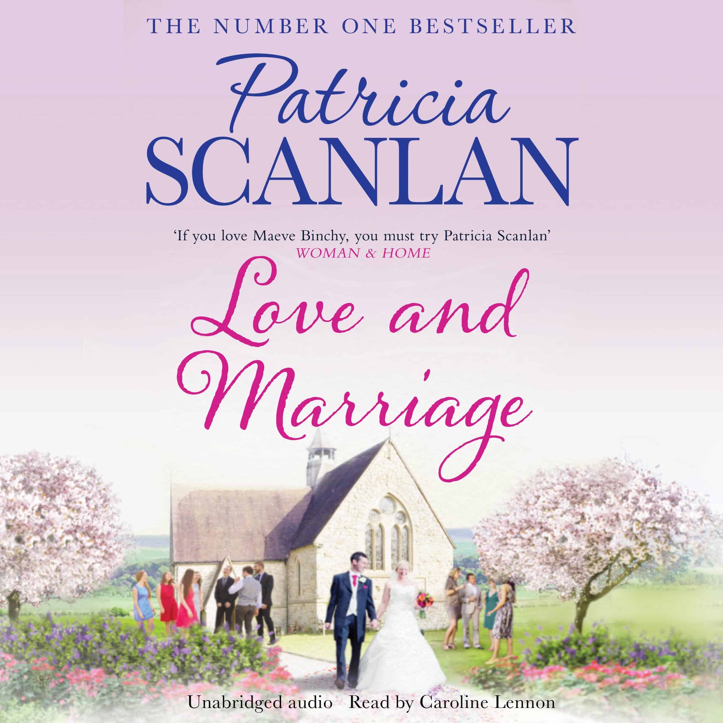 Love and Marriage: Warmth, wisdom and love on every page - if you treasured Maeve Binchy, read Patricia Scanlan 1 Love and Marriage: Warmth, wisdom and love on every page - if you treasured Maeve Binchy, read Patricia Scanlan