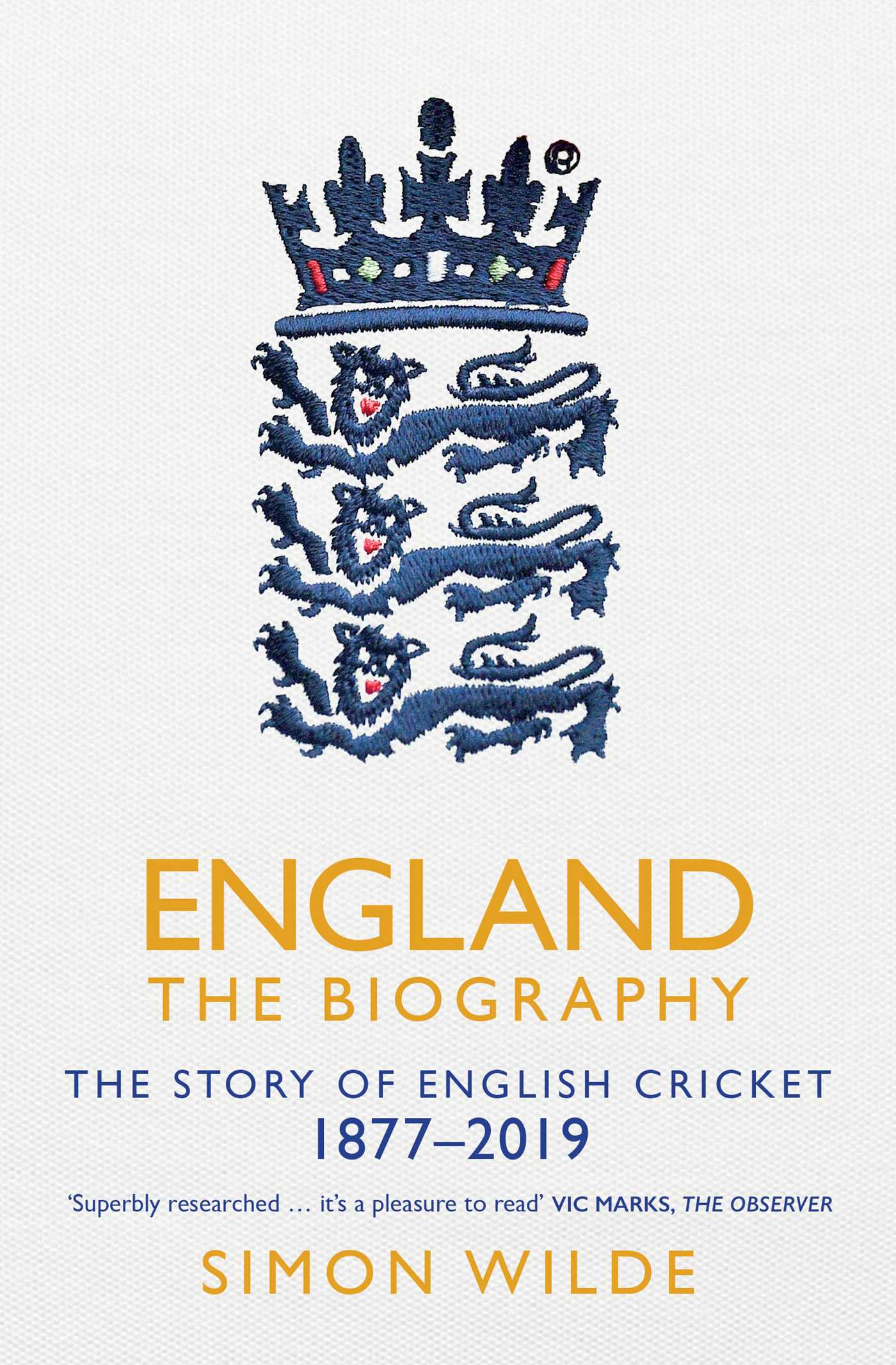 England: The Biography: The Story of English Cricket 1 England: The Biography: The Story of English Cricket
