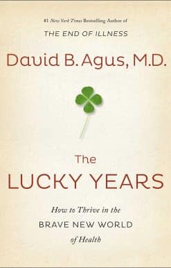 The Lucky Years: How to Thrive in the Brave New World of Health
