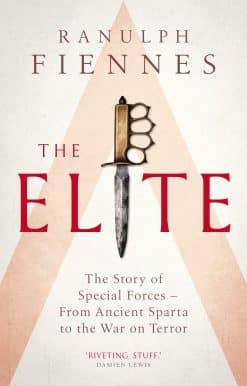 The Elite: The Story of Special Forces From Ancient Sparta to the War on Terror