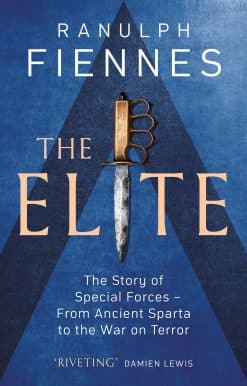 The Elite: The Story of Special Forces  From Ancient Sparta to the War on Terror
