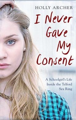 I Never Gave My Consent: A Schoolgirl's Life Inside the Telford Sex Ring
