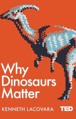 Why Dinosaurs Matter