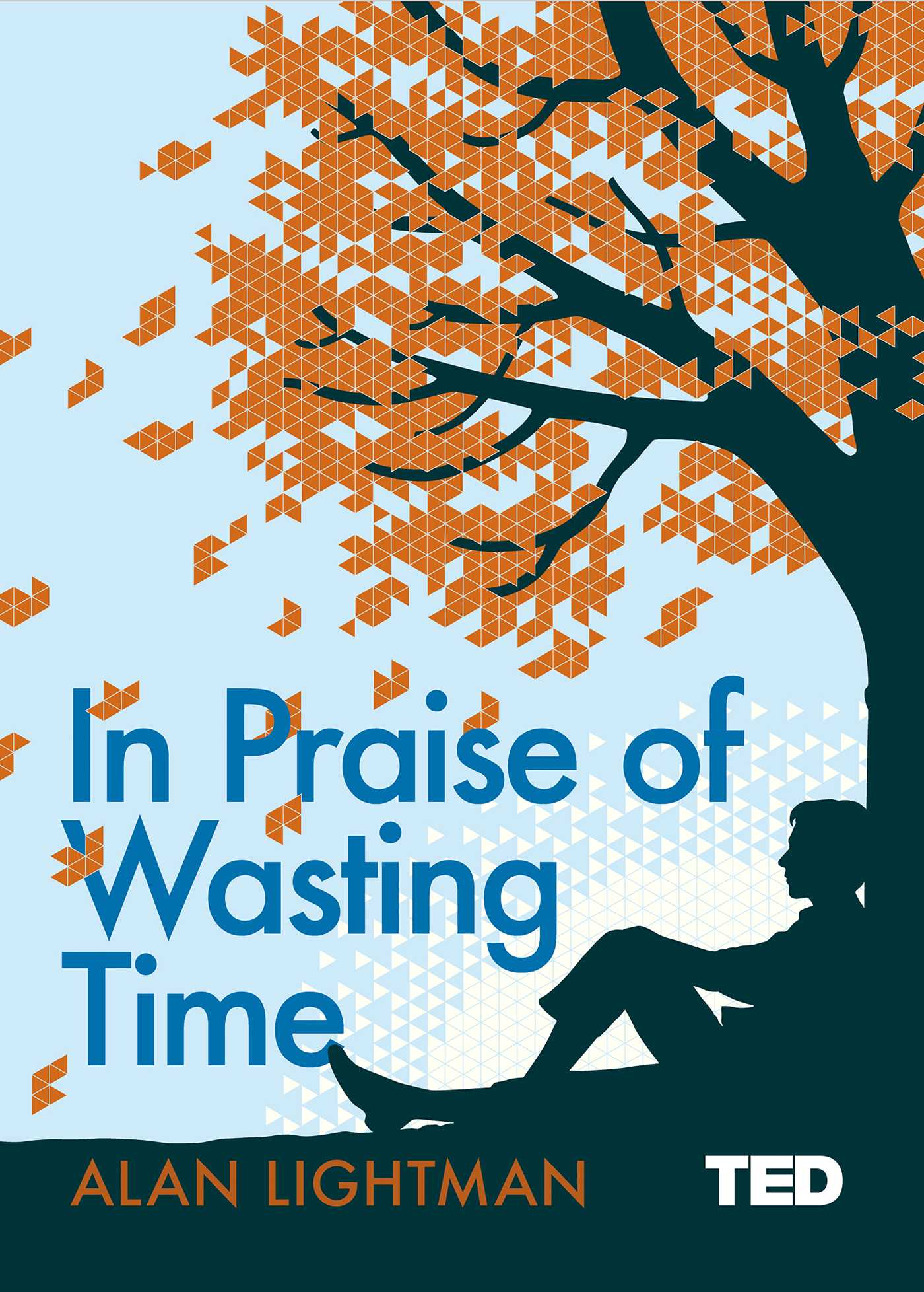 In Praise of Wasting Time 1 In Praise of Wasting Time