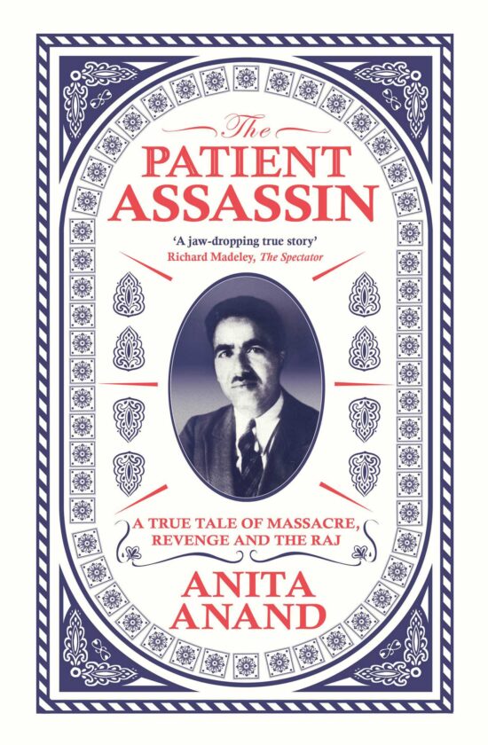 The Patient Assassin: A True Tale of Massacre, Revenge and the Raj