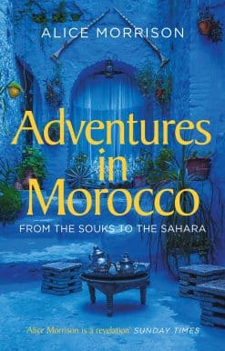 Adventures in Morocco: From the Souks to the Sahara